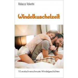 Bücher: Windelkuschelzeit - 10 erotisch verschmuste Windelgeschichten Buchtitel